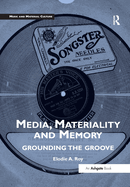 Media, Materiality and Memory: Grounding the Groove