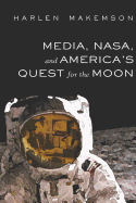 Media, Nasa, and America's Quest for the Moon