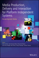 Media Production, Delivery, and Interaction for Platform Independent Systems: Format-Agnostic Media