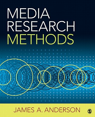 Media Research Methods: Understanding Metric and Interpretive Approaches - Anderson, James A