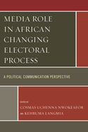 Media Role in African Changing Electoral Process: A Political Communication Perspective