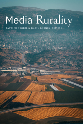 Media Rurality - Brodie, Patrick (Editor), and Barney, Darin (Editor)
