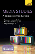 Media Studies: A Complete Introduction: Teach Yourself
