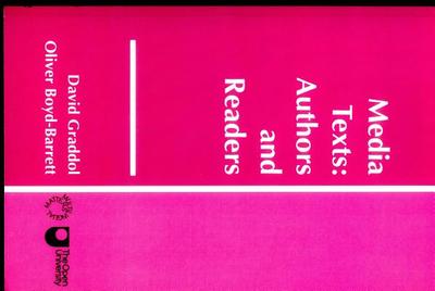 Media Texts: Authors and Readers - Graddol, David (Editor), and Boyd-Barrett, Oliver (Editor)