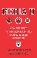 Media U: How the Need to Win Audiences Has Shaped Higher Education