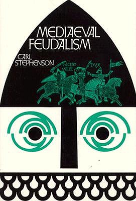 Mediaeval Feudalism - Stephenson, Carl