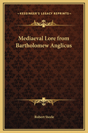 Mediaeval Lore from Bartholomew Anglicus