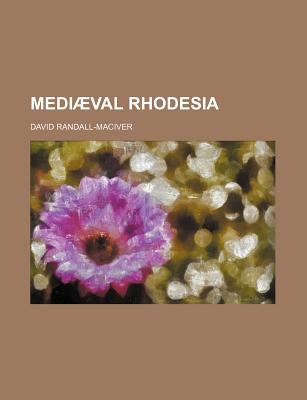Mediaeval Rhodesia - Randall-Maciver, David