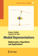 Medial Representations: Mathematics, Algorithms and Applications