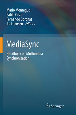 Mediasync: Handbook on Multimedia Synchronization - Montagud, Mario (Editor), and Cesar, Pablo (Editor), and Boronat, Fernando (Editor)
