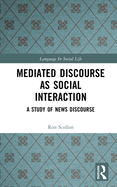 Mediated Discourse as Social Interaction: A Study of News Discourse