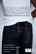 Mediated Intimacies: Connectivities, Relationalities and Proximities