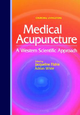 Medical Acupuncture: A Western Scientific Approach - White, Adrian, Ma, MD, Bm, Bch (Editor), and Filshie, Jacqueline (Editor)