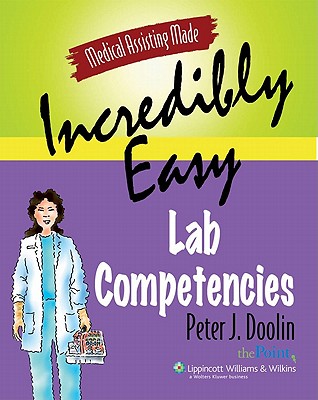 Medical Assisting Made Incredibly Easy!: Lab Competencies - Doolin, Peter
