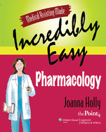 Medical Assisting Made Incredibly Easy: Pharmacology: .