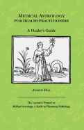 Medical Astrology for Health Practitioners: A Healer's Guide