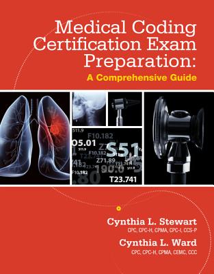 Medical Coding Certification Exam Preparation: A Comprehensive Guide - Stewart, Cynthia, and Ward, Cynthia