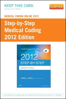 Medical Coding Online 2012 for Step-By-Step Medical Coding 2012 Edition (User Guide & Access Code) - Buck, Carol J
