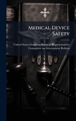 Medical Device Safety - United States Congress House of Repre (Creator)