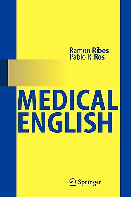 Medical English - Ribes, Ram�n, and Ros, Pablo R, MD, MPH