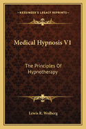Medical Hypnosis V1: The Principles of Hypnotherapy