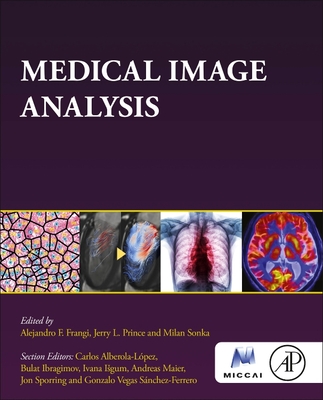 Medical Image Analysis - Frangi, Alejandro (Editor), and Prince, Jerry (Editor), and Sonka, Milan (Editor)
