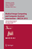 Medical Image Computing and Computer-Assisted Intervention -- Miccai 2012: 15th International Conference, Nice, France, October 1-5, 2012, Proceedings, Part III