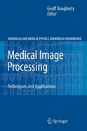 Medical Image Processing: Techniques and Applications