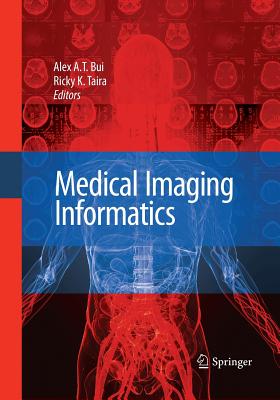 Medical Imaging Informatics - Bui, Alex A T (Editor), and Taira, Ricky K (Editor)
