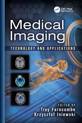 Medical Imaging: Technology and Applications - Farncombe, Troy (Editor), and Iniewski, Kris (Editor)