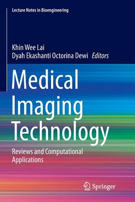 Medical Imaging Technology: Reviews and Computational Applications - Lai, Khin Wee (Editor), and Octorina Dewi, Dyah Ekashanti (Editor)