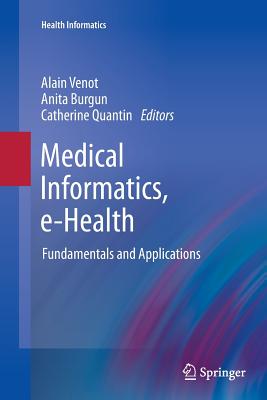 Medical Informatics, E-Health: Fundamentals and Applications - Venot, Alain (Editor), and Burgun, Anita (Editor), and Quantin, Catherine (Editor)