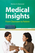 Medical Insights: From Classroom to Patient: .