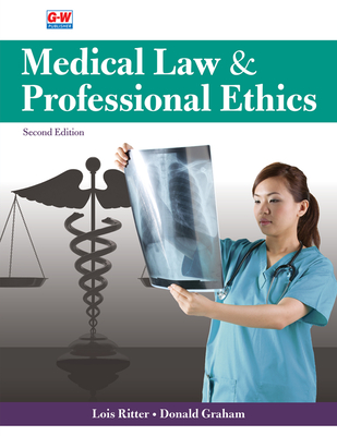 Medical Law & Professional Ethics - Ritter, Lois, and Graham, Donald