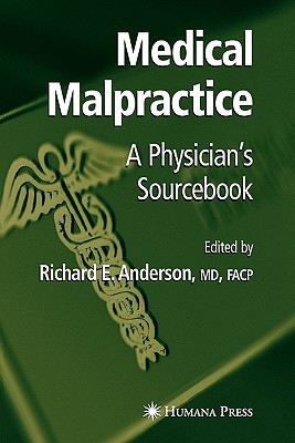 Medical Malpractice: A Physician's Sourcebook - Anderson, Richard E. (Editor)