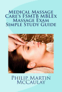 Medical Massage Care's Fsmtb Mblex Massage Exam Simple Study Guide