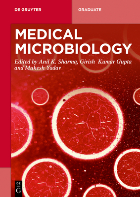 Medical Microbiology - Sharma, Anil K. (Editor), and Kumar Gupta, Girish (Editor), and Yadav, Mukesh (Editor)