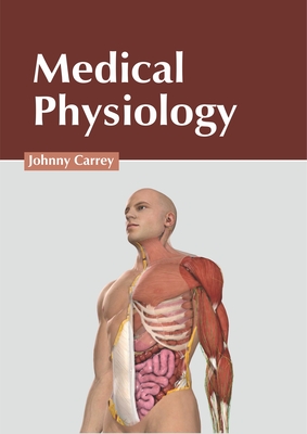 Medical Physiology - Carrey, Johnny (Editor)