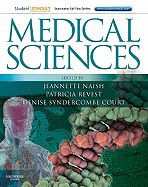 Medical Sciences: With Studentconsult Access - Naish, Jeannette (Editor), and Syndercombe Court, Denise, PhD (Editor), and Revest, Patricia, Ba, PhD (Editor)
