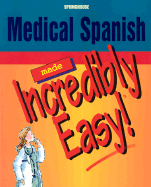 Medical Spanish Made Incredibly Easy!