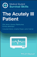 Medical Student Survival Skills: The Acutely Ill Patient