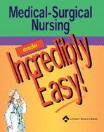 Medical-Surgical Nursing Made Incredibly Easy