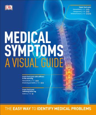 Medical Symptoms: A Visual Guide: The Easy Way to Identify Medical Problems - DK