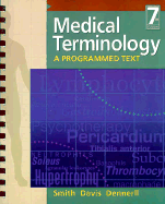 Medical Terminology: A Programmed Approach - Smith, Genevieve Love, and Dennerll, Jean Tannis, and Davis, Phyllis E