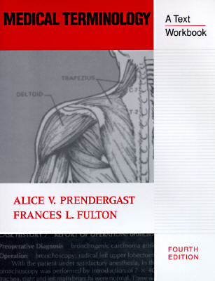 Medical Terminology: A Text/Workbook - Prendergast, Alice, and Predergast, Alice, and Prendergast, Frances