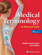 Medical Terminology: An Illustrated Guide: .
