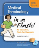 Medical Terminology in a Flash!: An Interactive Flash-Card Approach - Eagle, Sharon, RN, Msn, Fnp, and Davis, F a