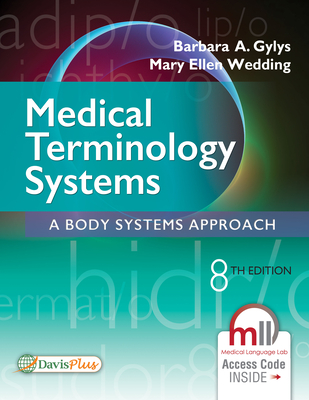 Medical Terminology Systems: A Body Systems Approach - Gylys, Barbara A, Bs, Med, Cma-A, and Wedding, Mary Ellen