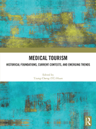Medical Tourism: Historical Foundations, Current Contexts, and Emerging Trends