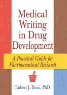 Medical Writing in Drug Development: A Practical Guide for Pharmaceutical Research